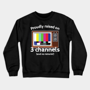 Proudly raised on 3 channels Crewneck Sweatshirt